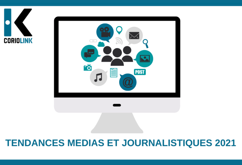 RELATIONS PRESSE : TENDANCES MÉDIAS 2021
